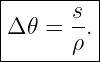 |------s-|
|Δ𝜃 =  -.|
-------ρ--
