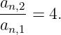 an,2
a    = 4.
  n,1
