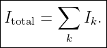 |-------∑------|
|Itotal =    Ik.|
---------k-----|

