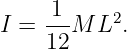      1     2
I =  --M  L .
     12
