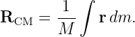            ∫
RCM   = -1-   rdm.
        M
