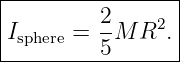 |---------2------|
|Isphere =  -M R2. |
----------5-------
