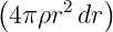 (         )
 4π ρr2dr