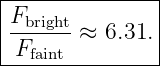 |--------------|
|Fbright        |
|F      ≈ 6.31.|
---faint----------

