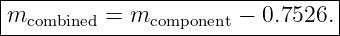 |--------------------------------|
-mcombined =-mcomponent −-0.7526.|

