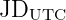 JD
   UTC
