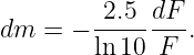         -2.5-dF-
dm  = − ln 10 F .
