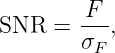 SNR  =  F--,
        σF
