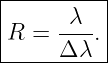 |----------|
|R =  -λ-. |
------Δ-λ--|
