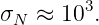         3
σN ≈  10 .
