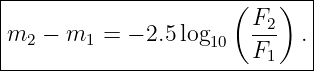|---------------------(---)---|
|                       F2    |
m2  − m1 =  − 2.5 log10   --- . |
------------------------F1-----
