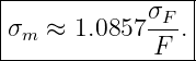 |------------σF--|
|σm ≈  1.0857 ---.|
-------------F----
