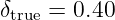 δ    = 0.40
 true
