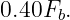 0.40F .
      b
