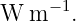 W  m −1.
