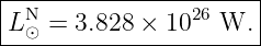 |----------------------|
|LN⊙ =  3.828 × 1026 W. |
-----------------------
