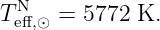 TN   =  5772 K.
 eff,⊙
