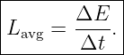 |------------|
|       ΔE-- |
|Lavg =  Δt .|
--------------
