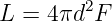         2
L =  4πd F

