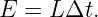 E =  LΔt.
