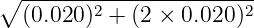 ∘  ------2--------------2-
   (0.020 ) + (2 × 0.020)