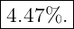 |------|
4.47%. |
--------
