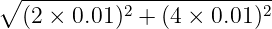 ∘ ------------------------
  (2 × 0.01 )2 + (4 × 0.01)2