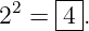  2   |-|
2 =  4-.

