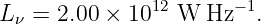                12      − 1
L ν = 2.00 × 10   W  Hz   .
