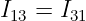I13 = I31

