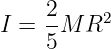 I =  2M R2
     5
