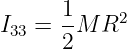 I   = 1-M R2
 33   2
