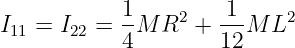 I11 = I22 = 1M  R2 + -1-M L2
            4        12
