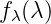 f (λ)
 λ

