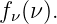 fν(ν).
