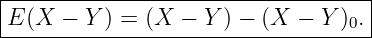 |----------------------------------|
E-(X--−-Y-) =-(X-−-Y-)-−-(X-−--Y)0.-
