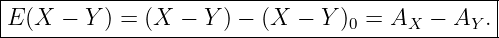 |----------------------------------------------|
E-(X--−-Y-) =-(X--−-Y-) −-(X-−-Y-)0-=-AX--−-AY-.-
