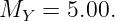 MY  =  5.00.
