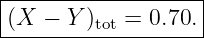 |------------------|
|(X  − Y )   = 0.70.|
---------tot---------
