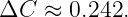 ΔC   ≈ 0.242.

