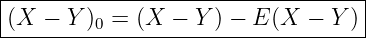|----------------------------------|
-(X-−--Y)0-=-(X--−-Y-) −-E-(X-−-Y-)|
