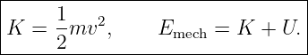 |--------------------------------|
|K  = 1-mv2,     E     = K  + U. |
------2------------mech-----------|
