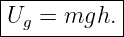 |----------|
Ug-=--mgh.--

