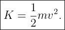 |-----1------|
|K  = --mv2. |
------2------|
