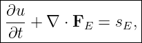 |------------------|
|∂u-+ ∇  ⋅ F =  s ,|
-∂t--------E-----E--
