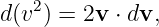 d(v2) = 2v ⋅ dv,
