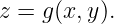z = g(x, y).
