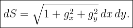 |-------------------------|
|     ∘ -----2----2       |
dS =    1 + gx + gy dx dy.|
---------------------------
