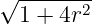 √ -------
  1 + 4r2