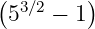 (53∕2 − 1)